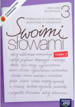 Swoimi słowami 3: Język polski, Podręcznik do kształcenia językowego z ćwiczeniami; część 2