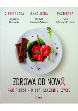 Zdrowa od nowa Rak piersi dieta leczenie życie
