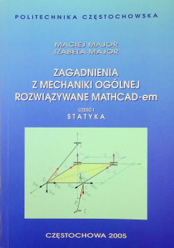 Zagadnienia z mechaniki ogólnej rozwiązywane MATHCAD em