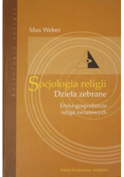 Socjologia religii Dzieła zebrane Etyka gospodarcza religii światowych