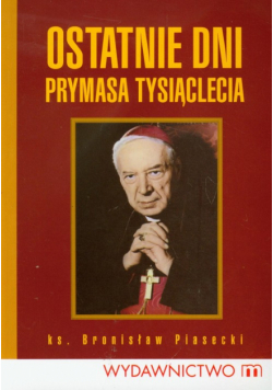 Ostatnie dni Prymasa Tysiąclecia