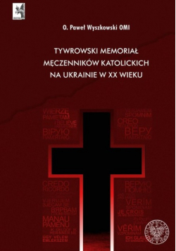 Tywrowski memoriał męczenników katolickich na Ukrainie w XX wieku