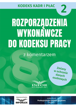 Rozporządzenia wykonawcze do Kodeksu Pracy z komentarzem