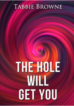 The Hole Will Get You