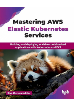 Mastering AWS Elastic Kubernetes Services