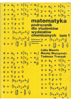 Matematyka Podręcznik dla studentów wydziałów chemicznych tom 1