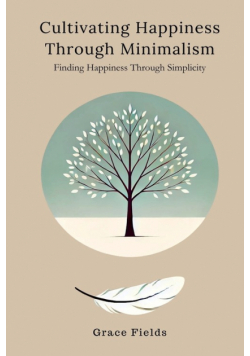 Cultivating Happiness Through Minimalism