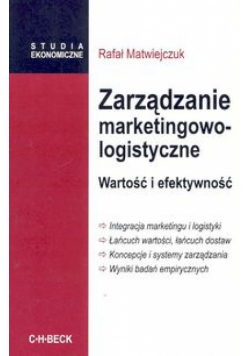 Zarządzanie marketingowo-logistyczne. Wartość i efektywność