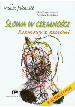 Juknaite Vanda - Słowa w ciemności.  Rozmowy z dziećmi