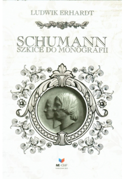 Erhardt Ludwik - Schumann. Szkice do monografii