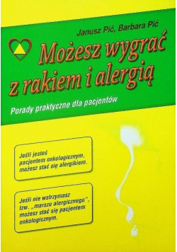 Możesz wygrać z rakiem i alergią