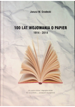 100 Lat Wojowania O Papier 1914 - 2014