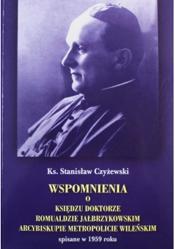 Wspomnienia o Księdzu doktorze Romualdzie Jałbrzykowskim