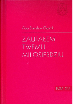 Zaufałem Twemu Miłosierdziu Tom XV