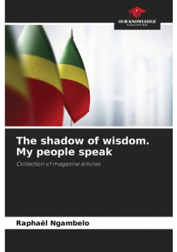 The shadow of wisdom. My people speak