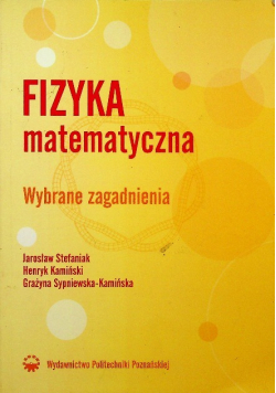 Fizyka matematyczna Wybrane zagadnienia
