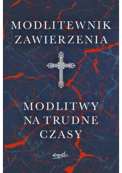 Modlitewnik zawierzenia Modlitwy na trudne czasy