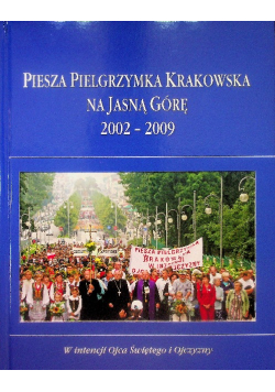Piesza Pielgrzymka Krakowska na Jasną Górę 2002 - 2009