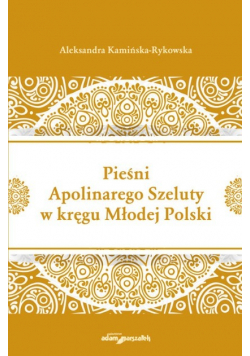 Pieśni Apolinarnego Szeluty w kręgu Młodej Polski