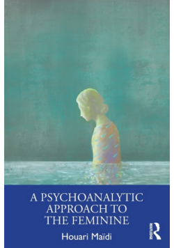 A Psychoanalytic Approach to the Feminine