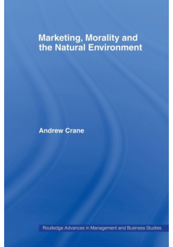 Marketing, Morality and the Natural Environment