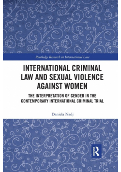 International Criminal Law and Sexual Violence against Women