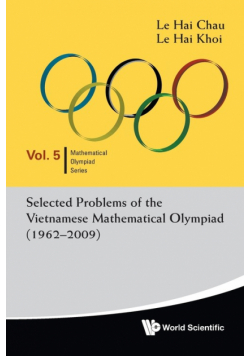 Selected Problems Of The Vietnamese Mathematical Olympiad (1962-2009)