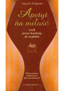 Apetyt na miłość czyli przez kuchnię do sypialni
