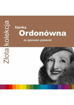 Złota kolekcja Hanna Ordonówna Ja śpiewam piosenki CD