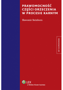 Steinborn Sławomir - Prawomocność części orzeczenia w procesie karnym