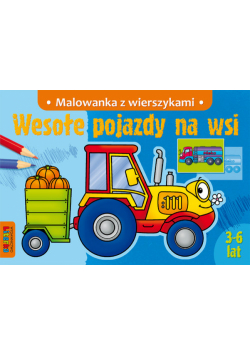 Wesołe pojazdy na wsi : Malowanka z wierszykami