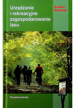 Urządzanie i rekreacyjne zagospodarowanie lasu