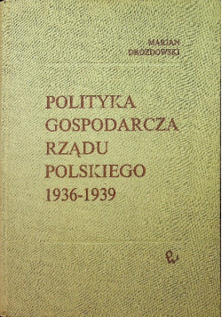 Polityka Gospodarcza Rządu Polskiego 1936-1939