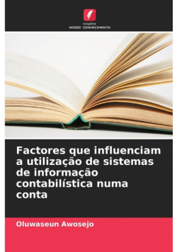 Factores que influenciam a utilização de sistemas de informação contabilística numa conta
