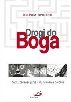 Drogi do Boga Żydzi chrześcijanie i muzułmanie