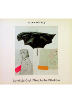 Nowe Obrazy Kolekcja Olgi I Wojciecha Fibaków