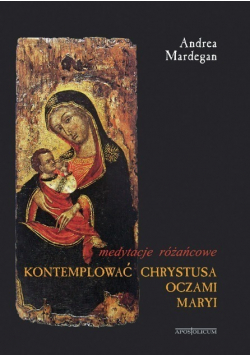 Kontemplować Chrystusa oczami Maryi