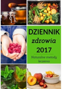 Dziennik zdrowia 2017 Naturalne metody leczenia