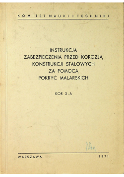 Instrukcja zabezpieczenia przed korozją konstrukcji stalowych za pomocą pokryć malarskich kor 3-A