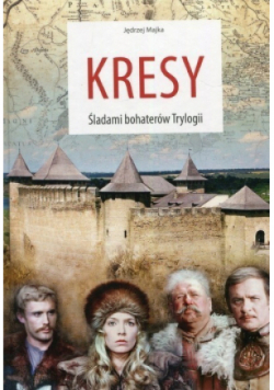 Kresy Śladami bohaterów Trylogii