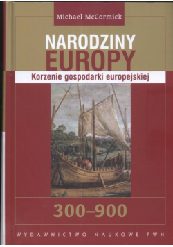 Narodziny Europy Korzenie gospodarki europejskiej
