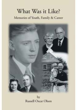What Was It Like? Memories of Youth, Family and Career