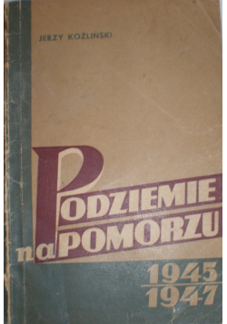 Podziemie na Pomorzu w latach 1945 - 1947