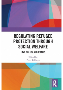 Regulating Refugee Protection Through Social Welfare