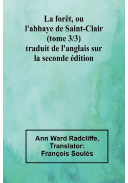 La forêt, ou l'abbaye de Saint-Clair (tome 3/3) traduit de l'anglais sur la seconde édition