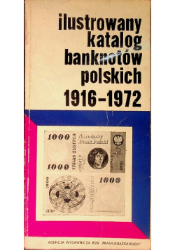 Ilustrowany katalog banknotów polskich 1916 - 1972
