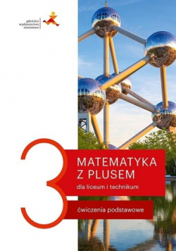 Matematyka z plusem 3 dla liceum i technikum Ćwiczenia podstawowe