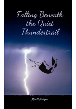 Falling Beneath the Quiet Thundertrail
