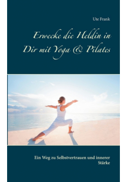 Erwecke die Heldin in Dir mit Yoga & Pilates