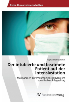 Der intubierte und beatmete Patient auf der Intensivstation